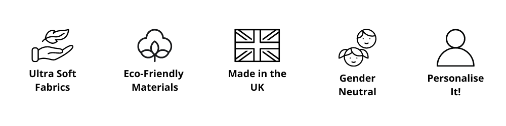 Ultra Soft Fabrics, Eco-Friendly Materials, Made in the UK, Gender Neutral, Personalise It
